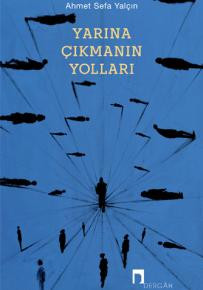 Yarına Çıkmanın Yolları